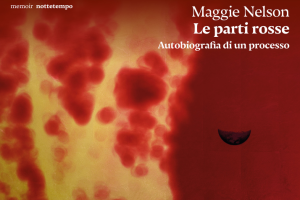L&rsquo;eredit&agrave; del trauma e le possibilit&agrave; della scrittura esplorate da Maggie Nelson