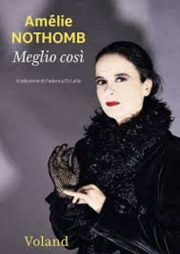 "Meglio cos&igrave;" di Am&eacute;lie Nothomb &laquo;Unico modo per dire che mia madre &egrave; morta&raquo;