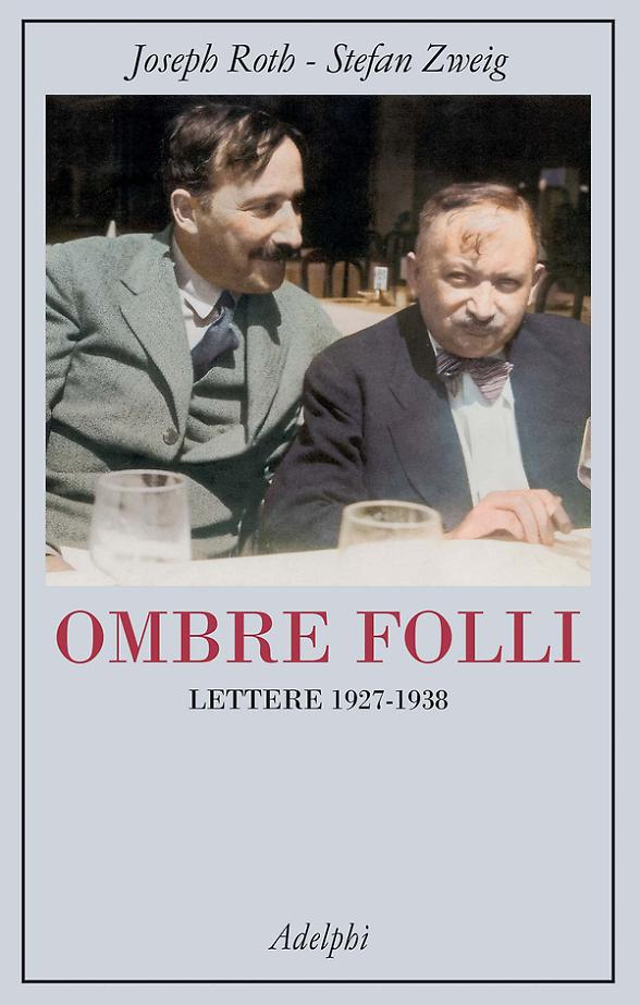 Stefan Zweig e Joseph Roth, biografie parallele nella crisi dell&rsquo;Europa